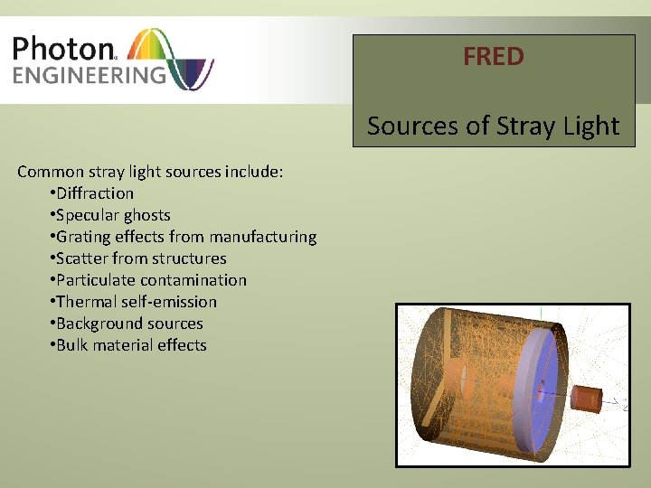 FRED Sources of Stray Light Common stray light sources include: • Diffraction • Specular