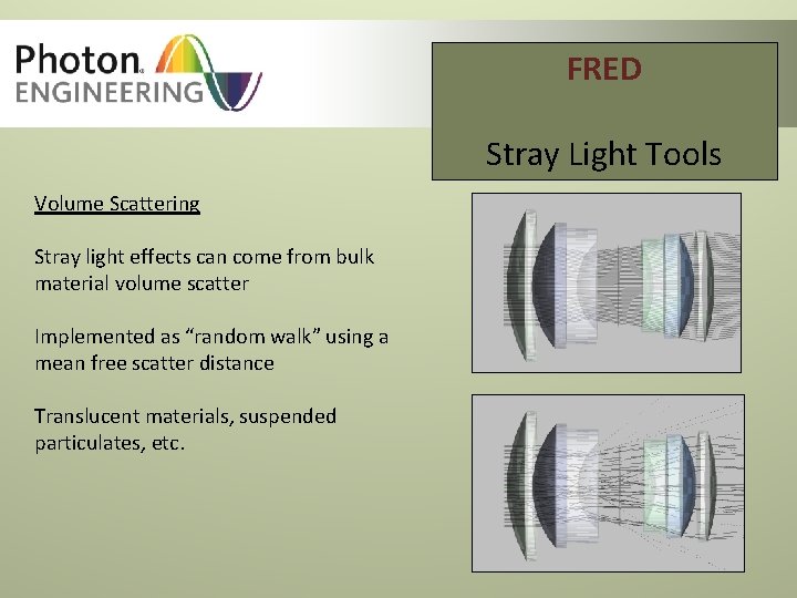 FRED Stray Light Tools Volume Scattering Stray light effects can come from bulk material