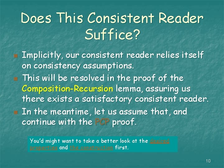 Does This Consistent Reader Suffice? n n n Implicitly, our consistent reader relies itself