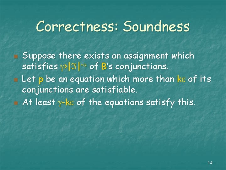 Correctness: Soundness n n n Suppose there exists an assignment which satisfies >| |-
