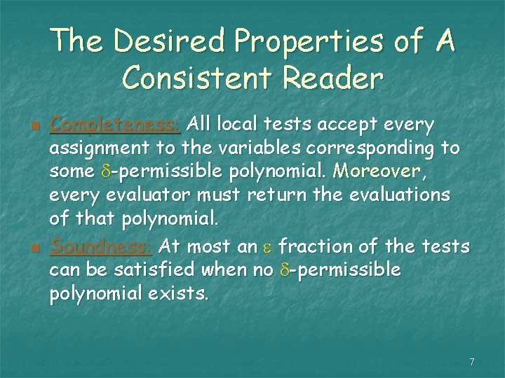 The Desired Properties of A Consistent Reader n n Completeness: All local tests accept