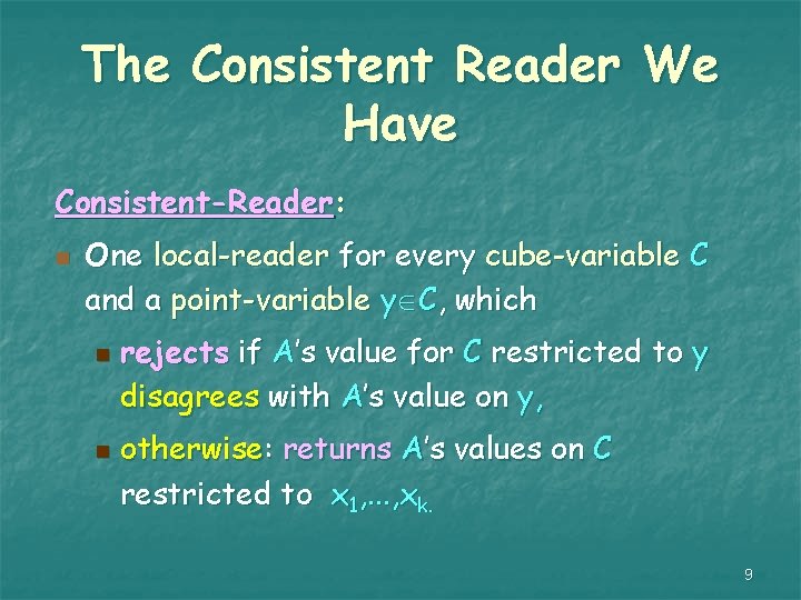 The Consistent Reader We Have Consistent-Reader: n One local-reader for every cube-variable C and