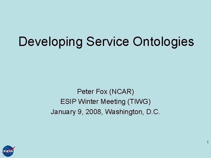 Developing Service Ontologies Peter Fox (NCAR) ESIP Winter Meeting (TIWG) January 9, 2008, Washington,