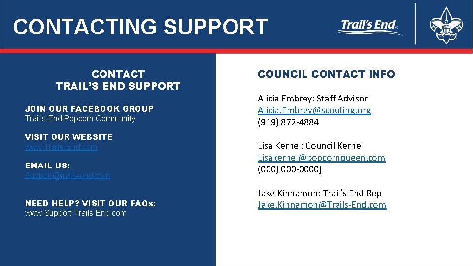 CONTACTING SUPPORT CONTACT TRAIL’S END SUPPORT JOIN OUR FACEBOOK GROUP Trail’s End Popcorn Community