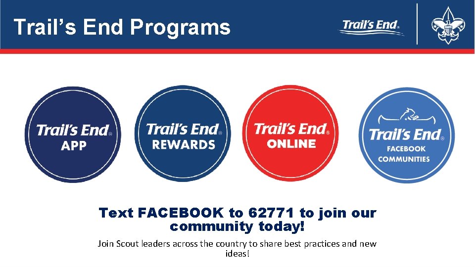 Trail’s End Programs Text FACEBOOK to 62771 to join our community today! Join Scout