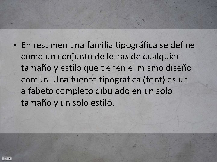  • En resumen una familia tipográfica se define como un conjunto de letras