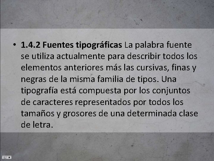  • 1. 4. 2 Fuentes tipográficas La palabra fuente se utiliza actualmente para