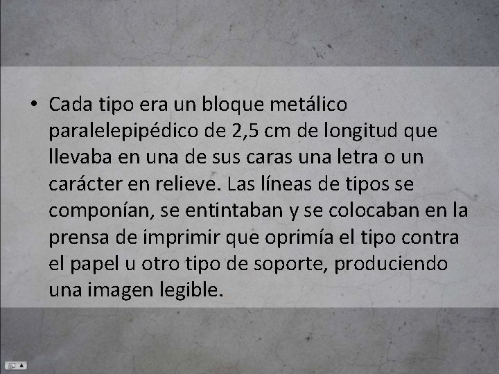  • Cada tipo era un bloque metálico paralelepipédico de 2, 5 cm de