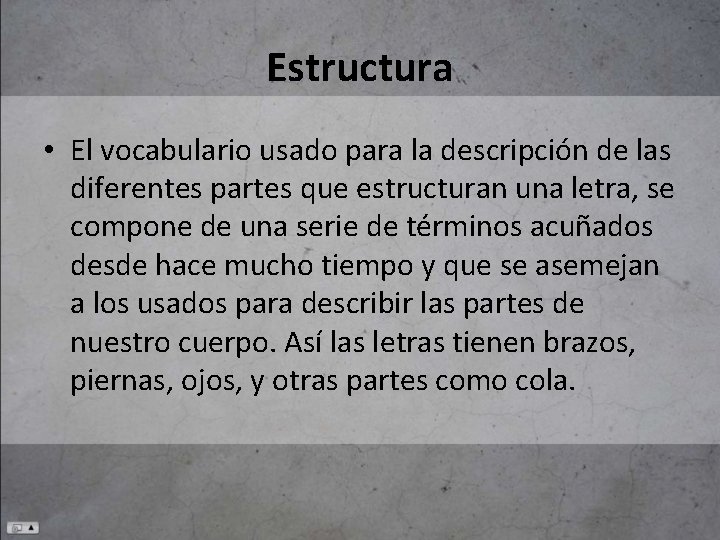 Estructura • El vocabulario usado para la descripción de las diferentes partes que estructuran