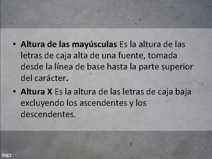  • Altura de las mayúsculas Es la altura de las letras de caja