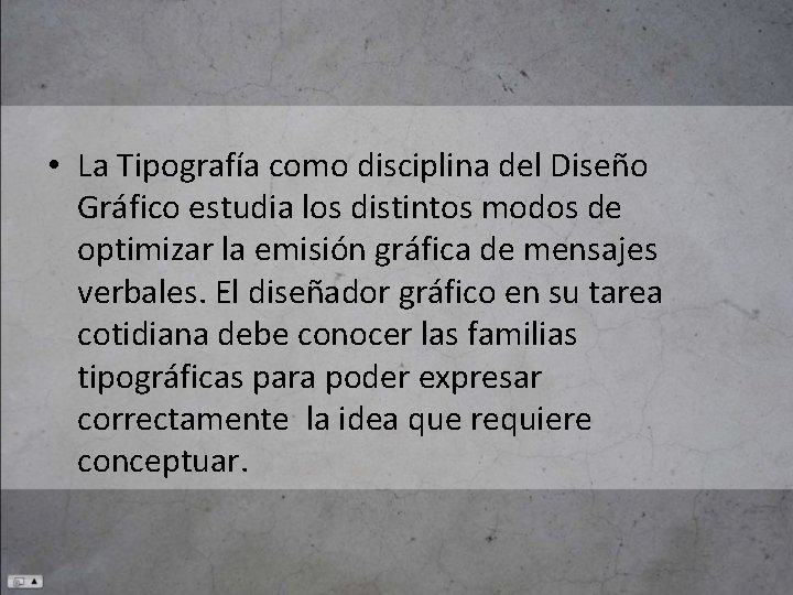  • La Tipografía como disciplina del Diseño Gráfico estudia los distintos modos de