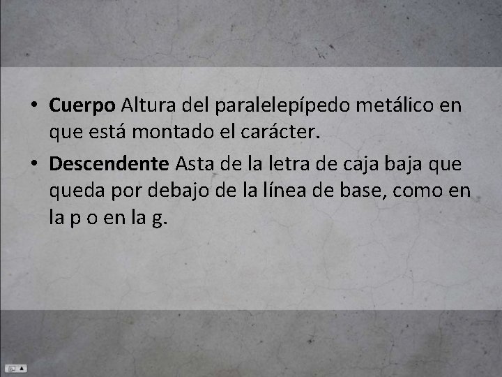  • Cuerpo Altura del paralelepípedo metálico en que está montado el carácter. •