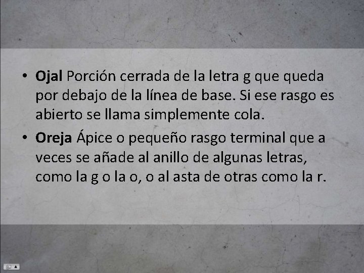  • Ojal Porción cerrada de la letra g queda por debajo de la