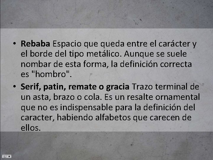  • Rebaba Espacio queda entre el carácter y el borde del tipo metálico.