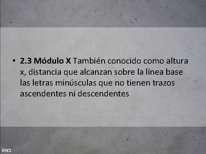  • 2. 3 Módulo X También conocido como altura x, distancia que alcanzan