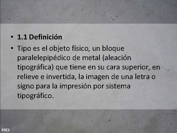  • 1. 1 Definición • Tipo es el objeto físico, un bloque paralelepipédico