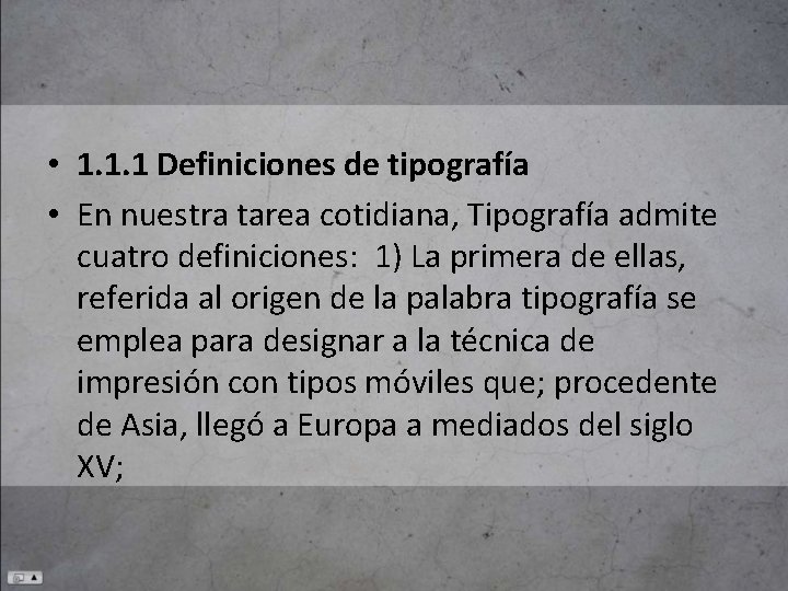  • 1. 1. 1 Definiciones de tipografía • En nuestra tarea cotidiana, Tipografía