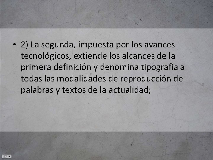  • 2) La segunda, impuesta por los avances tecnológicos, extiende los alcances de