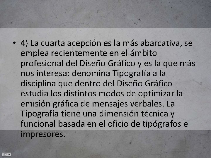  • 4) La cuarta acepción es la más abarcativa, se emplea recientemente en