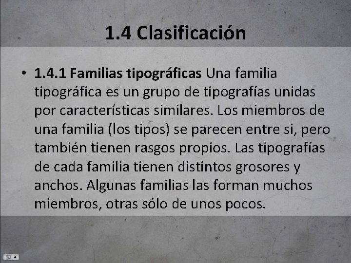 1. 4 Clasificación • 1. 4. 1 Familias tipográficas Una familia tipográfica es un