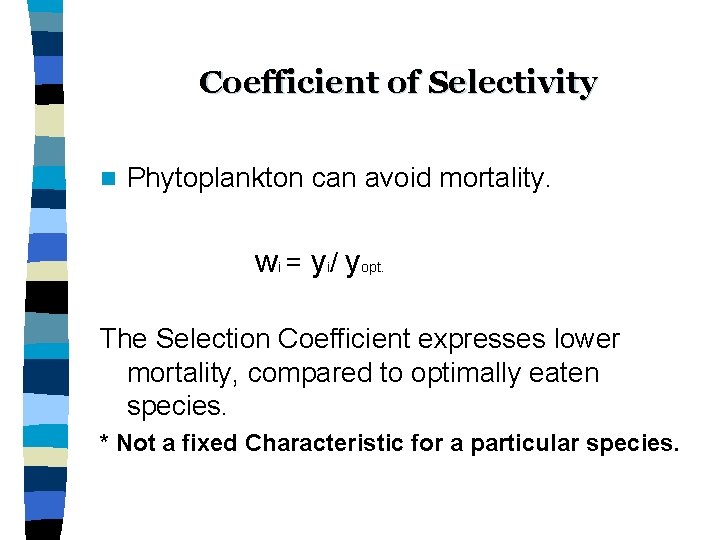 Coefficient of Selectivity n Phytoplankton can avoid mortality. wi = yi/ yopt . The