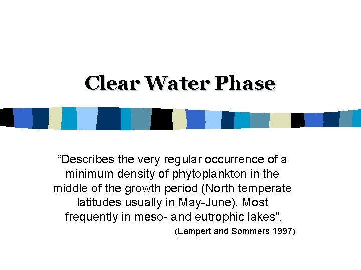 Clear Water Phase “Describes the very regular occurrence of a minimum density of phytoplankton
