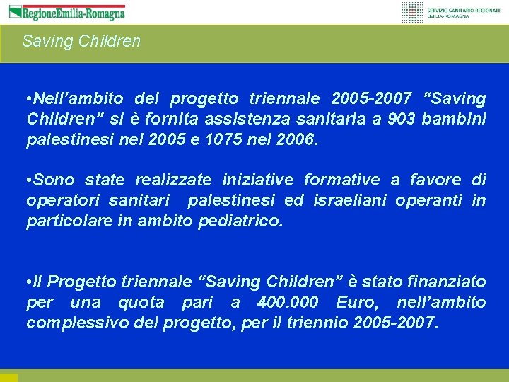 Saving Children • Nell’ambito del progetto triennale 2005 -2007 “Saving Children” si è fornita