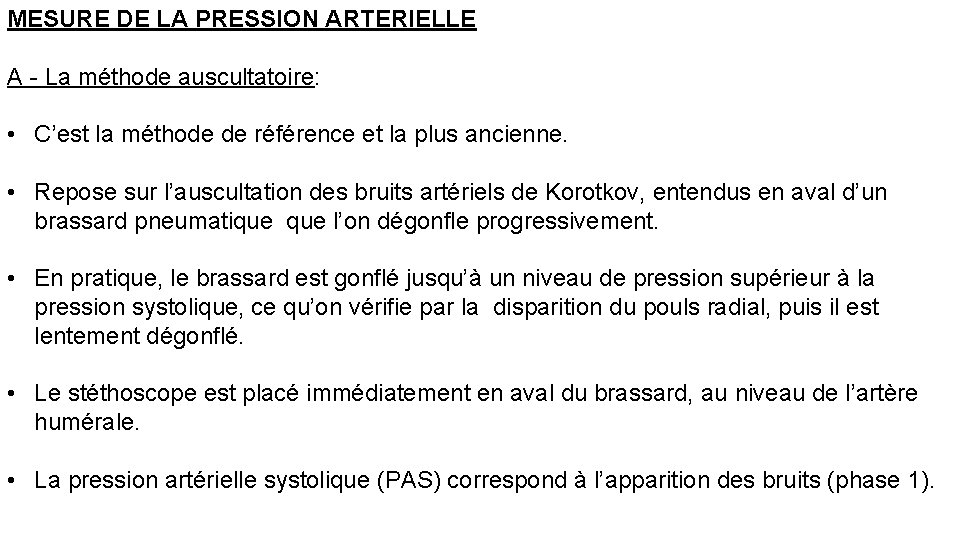 MESURE DE LA PRESSION ARTERIELLE A - La méthode auscultatoire: • C’est la méthode