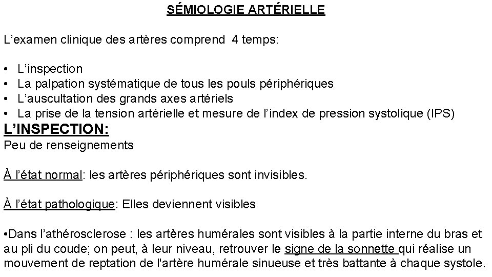 SÉMIOLOGIE ARTÉRIELLE L’examen clinique des artères comprend 4 temps: • • L’inspection La palpation