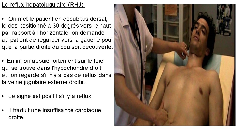 Le reflux hepatojugulaire (RHJ): • On met le patient en décubitus dorsal, le dos