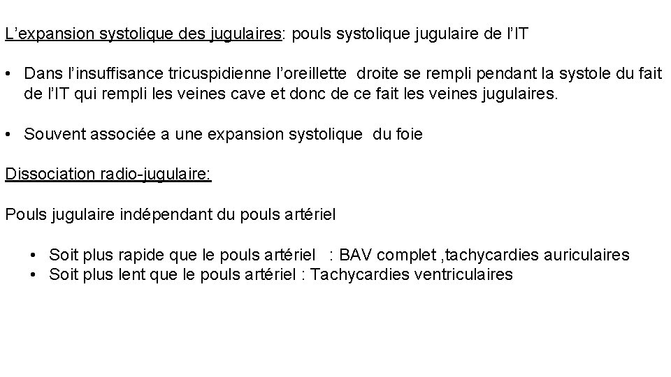 L’expansion systolique des jugulaires: pouls systolique jugulaire de l’IT • Dans l’insuffisance tricuspidienne l’oreillette