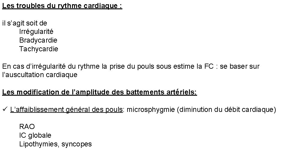 Les troubles du rythme cardiaque : il s’agit soit de Irrégularité Bradycardie Tachycardie En