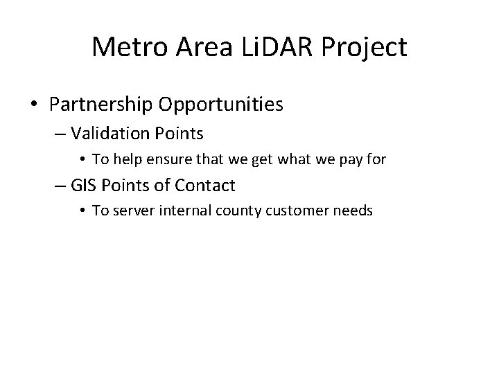 Metro Area Li. DAR Project • Partnership Opportunities – Validation Points • To help