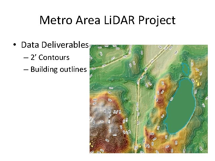 Metro Area Li. DAR Project • Data Deliverables – 2’ Contours – Building outlines