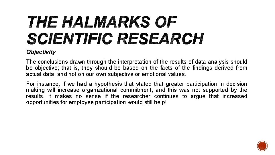 Objectivity The conclusions drawn through the interpretation of the results of data analysis should