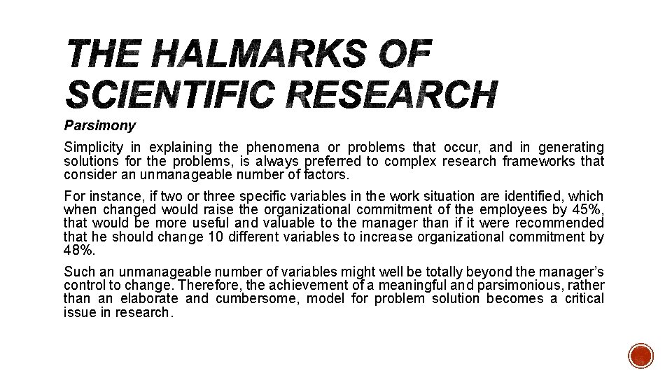 Parsimony Simplicity in explaining the phenomena or problems that occur, and in generating solutions