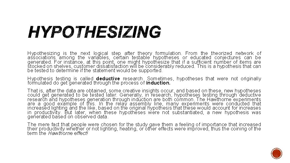 Hypothesizing is the next logical step after theory formulation. From theorized network of associations