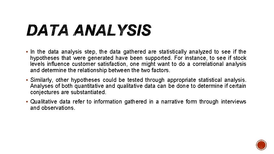 § In the data analysis step, the data gathered are statistically analyzed to see