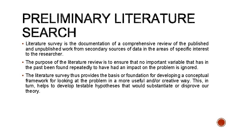 § Literature survey is the documentation of a comprehensive review of the published and