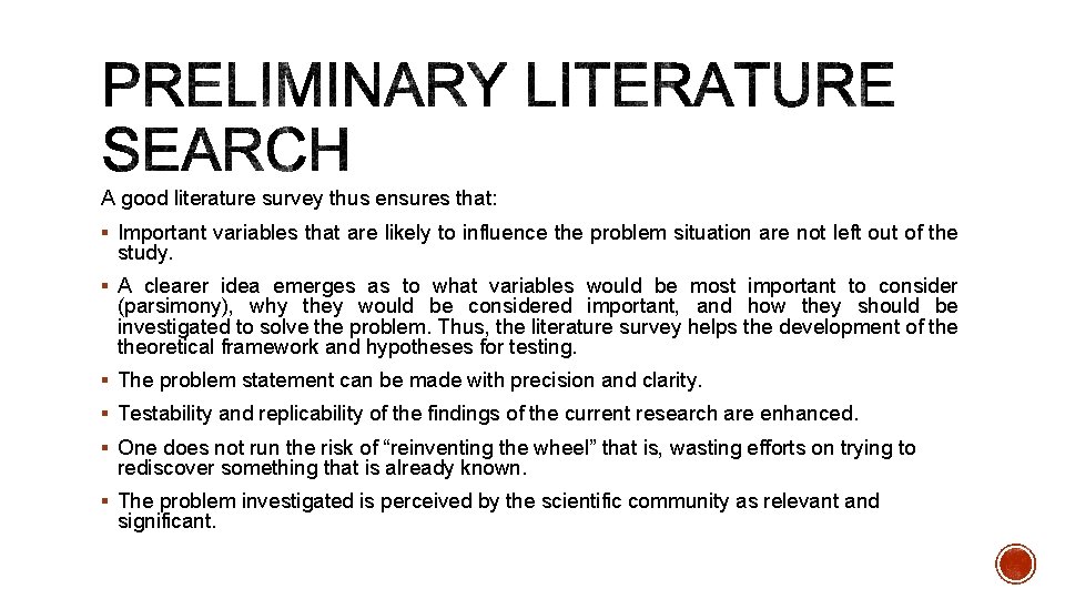 A good literature survey thus ensures that: § Important variables that are likely to