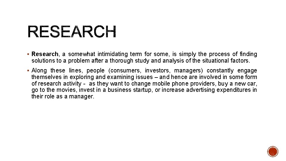 § Research, a somewhat intimidating term for some, is simply the process of finding