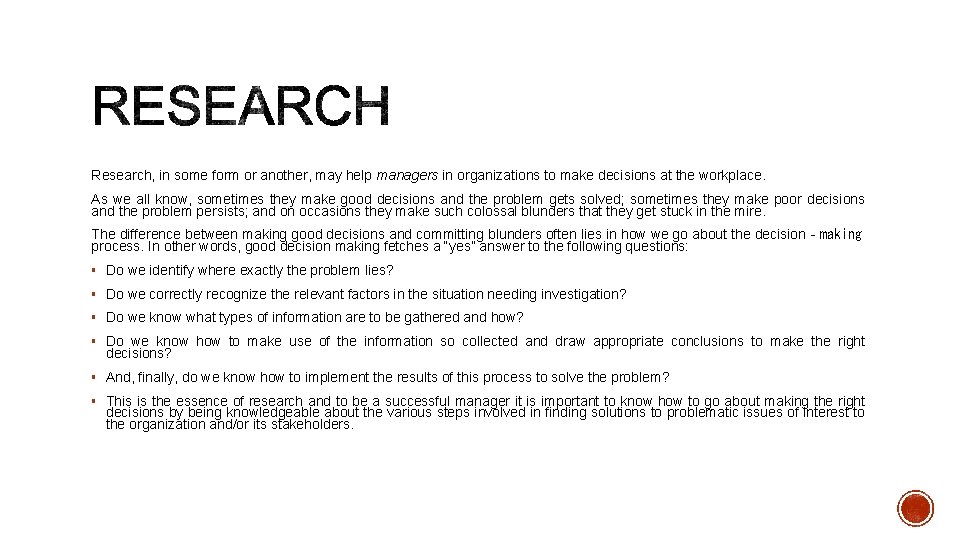 Research, in some form or another, may help managers in organizations to make decisions