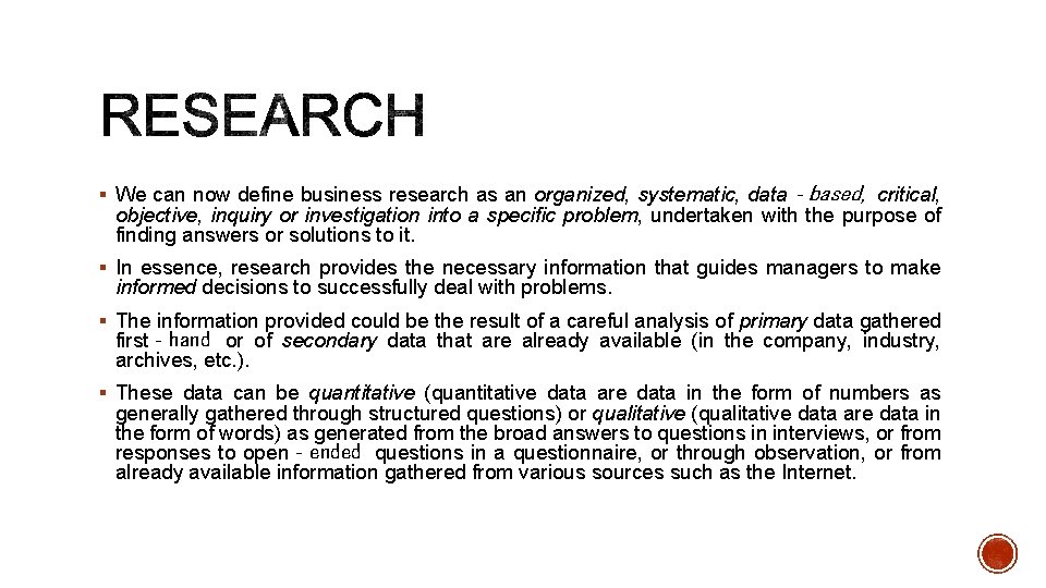 § We can now define business research as an organized, systematic, data‐based, critical, objective,