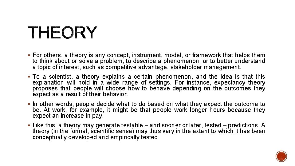 § For others, a theory is any concept, instrument, model, or framework that helps