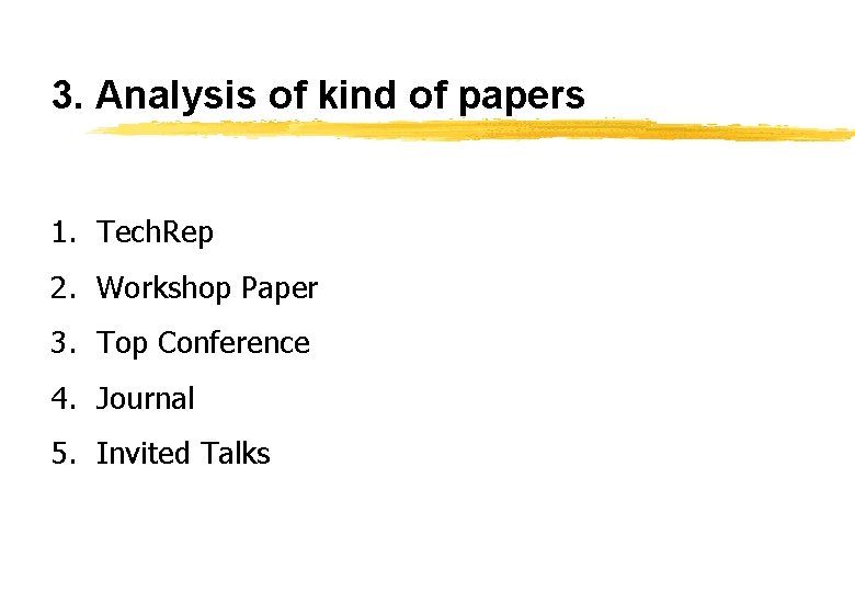 3. Analysis of kind of papers 1. Tech. Rep 2. Workshop Paper 3. Top