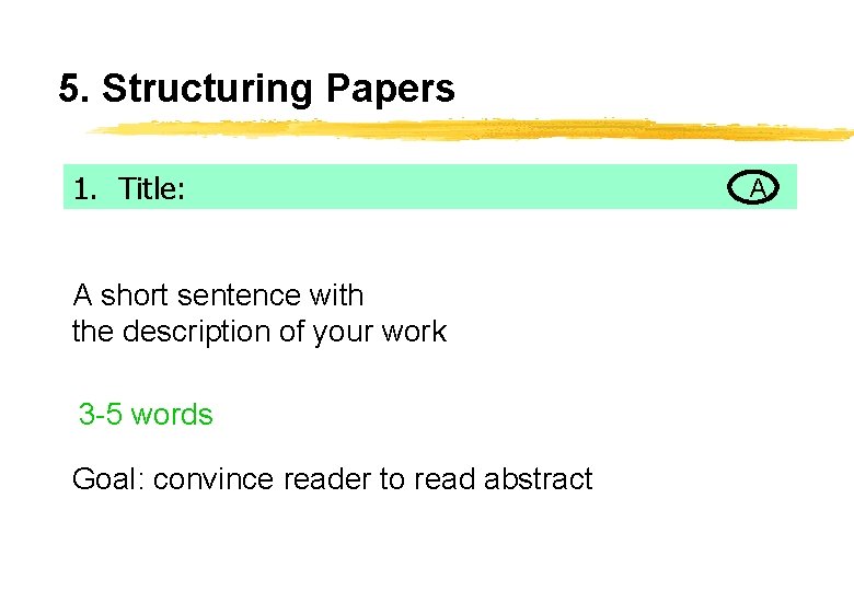 5. Structuring Papers 1. Title: A short sentence with the description of your work