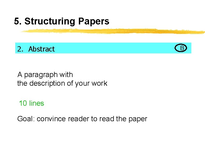 5. Structuring Papers 2. Abstract A paragraph with the description of your work 10
