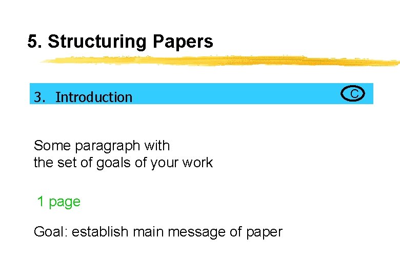 5. Structuring Papers 3. Introduction Some paragraph with the set of goals of your