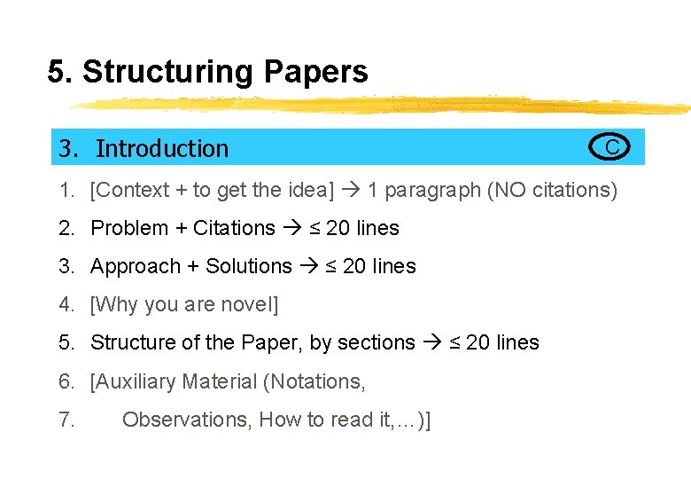 5. Structuring Papers 3. Introduction C 1. [Context + to get the idea] 1