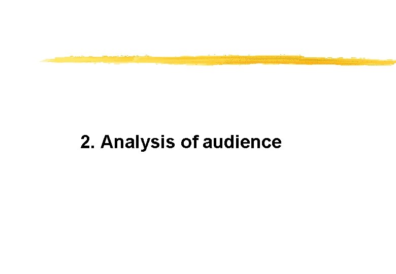 2. Analysis of audience 
